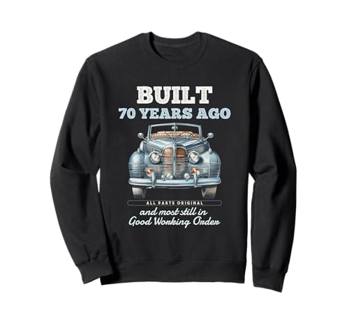 Vor 70 Jahren gebaut Oldtimer 70 Jahre alt 70. Geburtstag Männer Sweatshirt von OMG Its My Birthday Happy Birthday Shirts