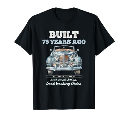 Vor 75 Jahren gebaut Oldtimer 75 Jahre alt 75. Geburtstag Männer T-Shirt von OMG Its My Birthday Happy Birthday Shirts