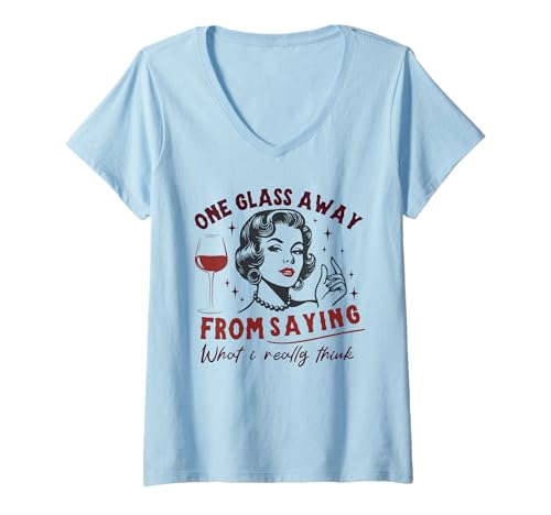 Damen Lustiges Design mit Aufschrift "One Glass Away From Say What I Really Think" T-Shirt mit V-Ausschnitt Damen Lustiges Design mit Aufschrift "One Glass Away From Say What I Really Think" T-Shirt mit V-Ausschnitt von ONE GLASS AWAY FROM SAYING WHAT I REALLY THINK