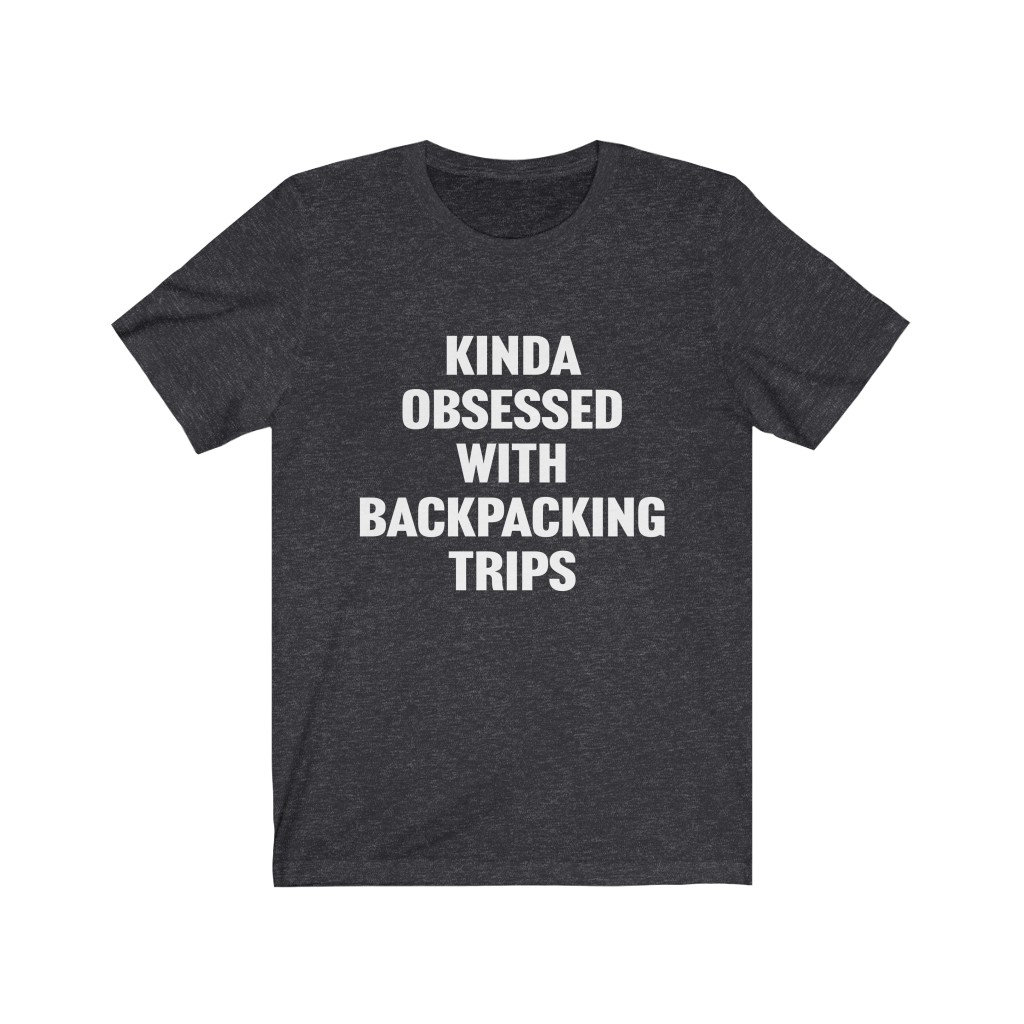 Backpacking Shirt, Backpacker Kinda Obsessed With Backpacking, Thru Hike Naturliebhaber Geschenk, Camping Liebhaber, Wandern Tees von OUToftheBOXGiftShop