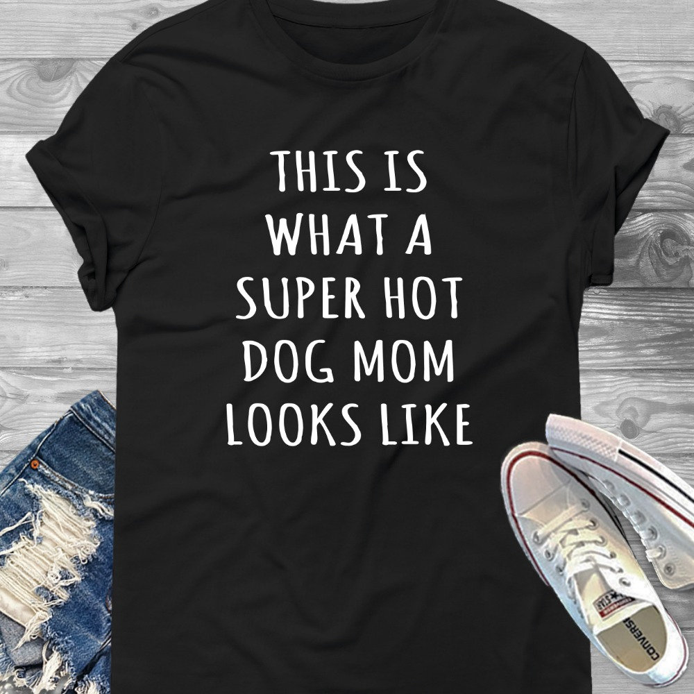 So Sieht Eine Super Hot Dog Mama Aus Unisex Ultra Cotton T-Shirt - Lustiges Hunde Shirt, Muttertag, Geschenk, Lustiges Pelz von OUToftheBOXGiftShop