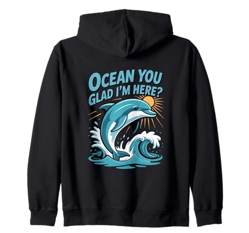 Ocean You Glad I'm Here Funny Delphin Stuff for Women Kapuzenjacke von Ocean You Glad I'm Here Funny Dolphin Stuff Women