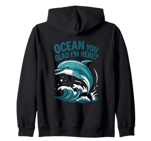 Ocean You Glad I'm Here Funny Delphin Stuff for Women Kapuzenjacke von Ocean You Glad I'm Here Funny Dolphin Stuff Women