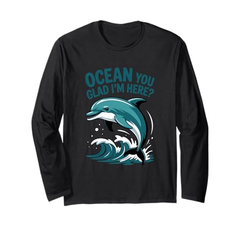 Ocean You Glad I'm Here Funny Delphin Stuff for Women Langarmshirt von Ocean You Glad I'm Here Funny Dolphin Stuff Women