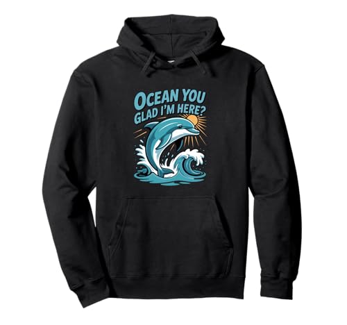 Ocean You Glad I'm Here Funny Delphin Stuff for Women Pullover Hoodie von Ocean You Glad I'm Here Funny Dolphin Stuff Women