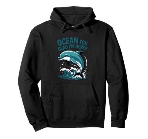Ocean You Glad I'm Here Funny Delphin Stuff for Women Pullover Hoodie von Ocean You Glad I'm Here Funny Dolphin Stuff Women