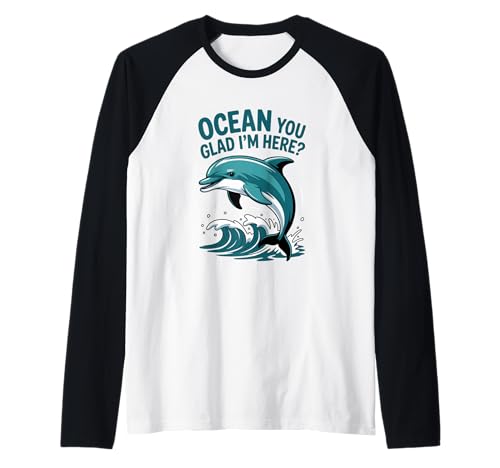 Ocean You Glad I'm Here Funny Delphin Stuff for Women Raglan von Ocean You Glad I'm Here Funny Dolphin Stuff Women