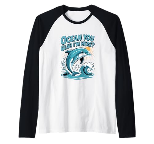 Ocean You Glad I'm Here Funny Delphin Stuff for Women Raglan von Ocean You Glad I'm Here Funny Dolphin Stuff Women