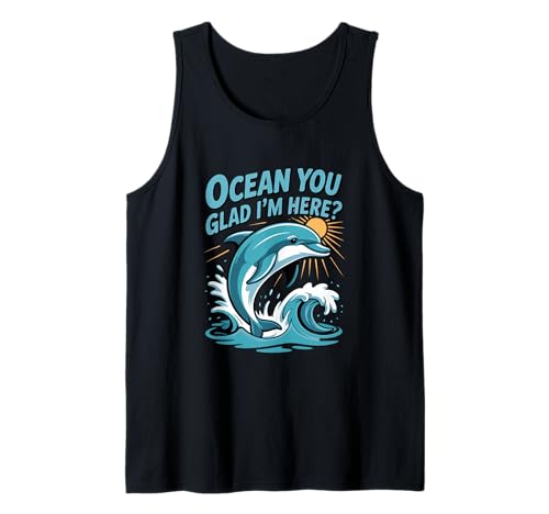 Ocean You Glad I'm Here Funny Delphin Stuff for Women Tank Top von Ocean You Glad I'm Here Funny Dolphin Stuff Women