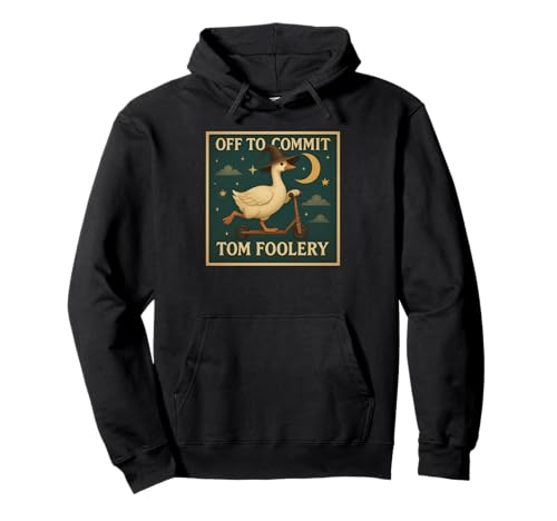Off to Commit Tom Foolery Goose Men Women Pullover Hoodie Off to Commit Tom Foolery Goose Men Women Pullover Hoodie von Off To Commit Tom Foolery Goose Gifts