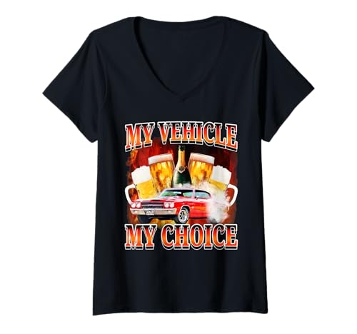 Damen Mein Fahrzeug Meine Wahl Meme Trinkt Sarkasmus T-Shirt mit V-Ausschnitt von Offensive Funny Meme Drunk Driving
