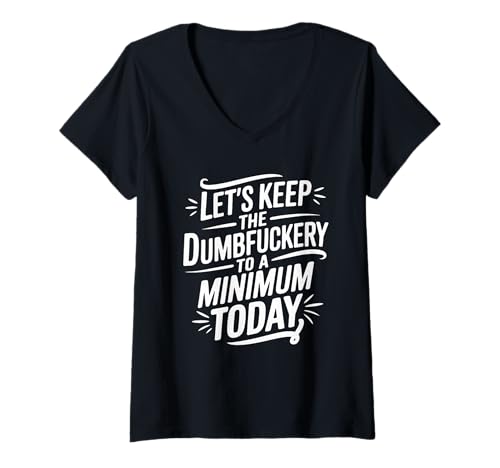 Damen Let's Keep The Dumbfuckery to A Minimum Today Funny Coworker T-Shirt mit V-Ausschnitt Damen Let's Keep The Dumbfuckery to A Minimum Today Funny Coworker T-Shirt mit V-Ausschnitt von Office Staff Humor Gifts For Corporate Workers