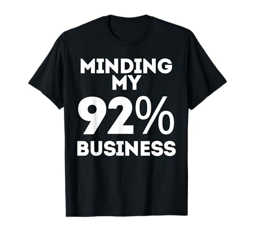 Ich kümmere Mich um Mein 92% Geschäft Ich Bin der 92% Club Schwarze Frauen wählen T-Shirt von Official 92 Percent Club Apparel