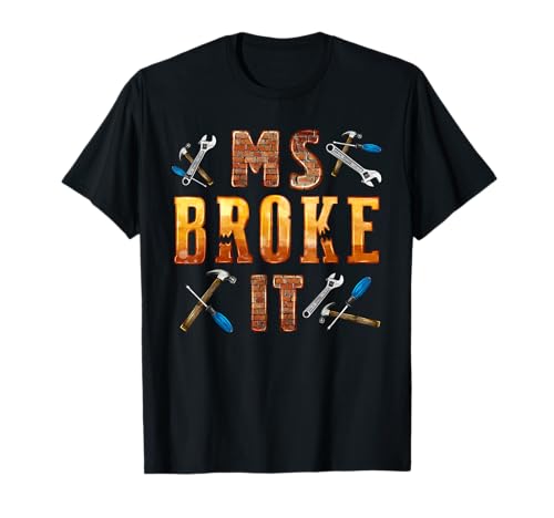 Ms. Broke It Funny Matching Heimwerker Handwerker Frau Mädchen T-Shirt Ms. Broke It Funny Matching Heimwerker Handwerker Frau Mädchen T-Shirt von Official Mr. Fix It Apparel