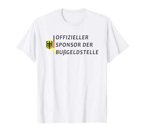 Offizieller Sponsor der Bußgeldstelle für damen und herren T-Shirt von Offizieller Sponsor der Bußgeldstelle