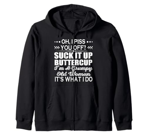 Oh Piss You Off Suck It Up Buttercup I'm A Grumpy Old Woman Kapuzenjacke Oh Piss You Off Suck It Up Buttercup I'm A Grumpy Old Woman Kapuzenjacke von Oh Piss You Off Suck It Up Buttercup I’m A Grumpy