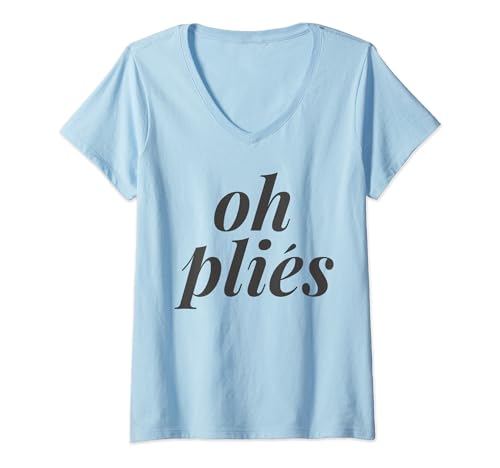 Damen Oh Plies Funny Ballet Dance Teachers Ballerina Dancing T-Shirt mit V-Ausschnitt von Oh Plies Funny Ballet Dancer Merch