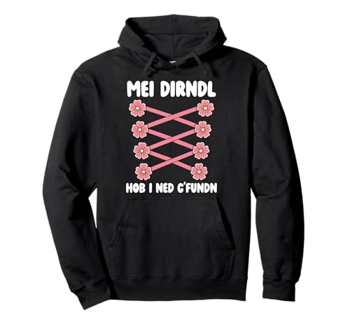 MEI Dirndl Hob I Ned G'fundn Feiern Party Lustiges Trachten Pullover Hoodie von Oktoberfest Bier Dirndl Bayern Trachtenoutfit