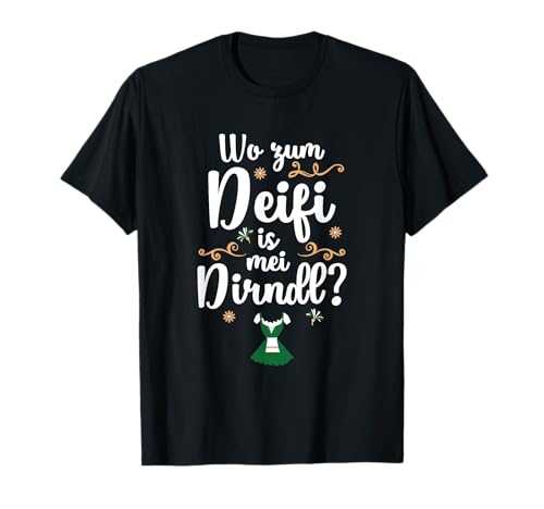 Wo Zum Deifi Is Mei Dirndl Oktoberfest Bierzelt Damen T-Shirt Wo Zum Deifi Is Mei Dirndl Oktoberfest Bierzelt Damen T-Shirt von Oktoberfest Bierzelt Dirndl Design Frauen