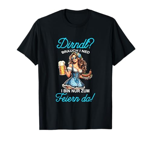 Damen Trachten Oktoberfest Dirndl? I Bin Nur Zum Feiern Da! T-Shirt Damen Trachten Oktoberfest Dirndl? I Bin Nur Zum Feiern Da! T-Shirt von Oktoberfest I Bin Nur Zum Feiern Da