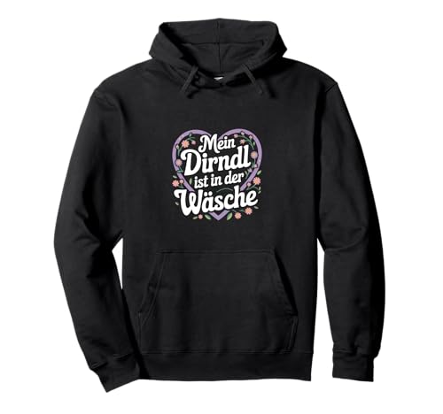 Mein Dirndl Ist In Der Wäsche - Mein Dirndl Pullover Hoodie von Oktoberfest Witzig Spruch Lustig Bayern Trachten