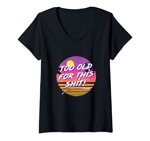 Damen I'm Too Old For This Shit, Lustiger Geburtstag 80er Jahre Retro Strand T-Shirt mit V-Ausschnitt Damen I'm Too Old For This Shit, Lustiger Geburtstag 80er Jahre Retro Strand T-Shirt mit V-Ausschnitt von Old Age Funny Senior Citizen Birthday Ideas