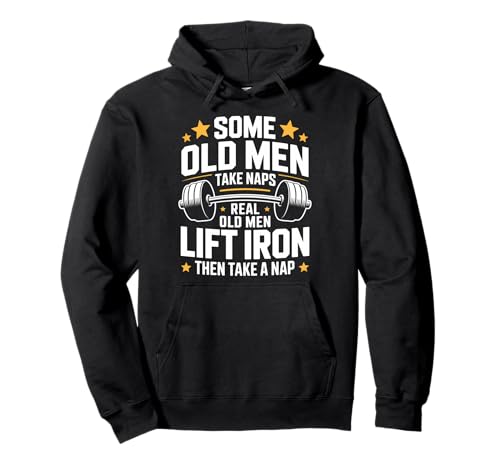 Some Old Men Take Naps Real Old Men Lift Iron Pullover Hoodie von Old Men Lift Iron Powerlifting Gym Strength