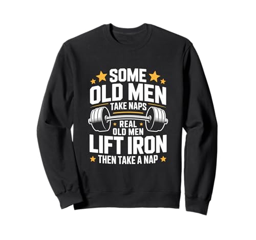 Some Old Men Take Naps Real Old Men Lift Iron Sweatshirt Some Old Men Take Naps Real Old Men Lift Iron Sweatshirt von Old Men Lift Iron Powerlifting Gym Strength