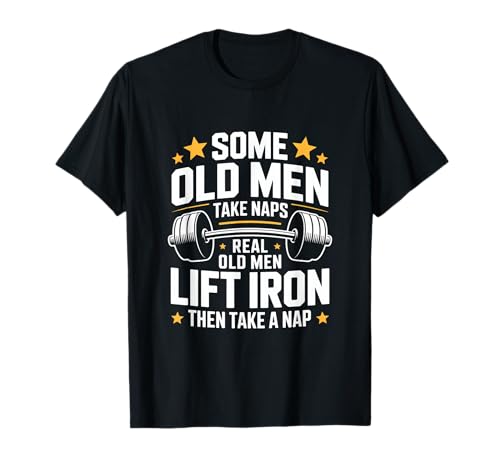 Some Old Men Take Naps Real Old Men Lift Iron T-Shirt Some Old Men Take Naps Real Old Men Lift Iron T-Shirt von Old Men Lift Iron Powerlifting Gym Strength