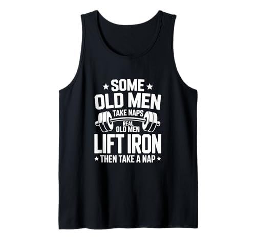 Some Old Men Take Naps Real Old Men Lift Iron Then Nap Tank Top von Old Men Lift Iron Weightlifting Barbell Gym