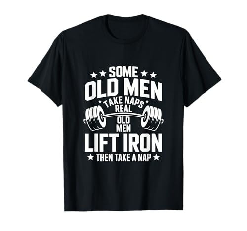 Some Old Men Take Naps Real Old Men Lift Iron T-Shirt Some Old Men Take Naps Real Old Men Lift Iron T-Shirt von Old Men Lift Iron Weightlifting Barbell Strength