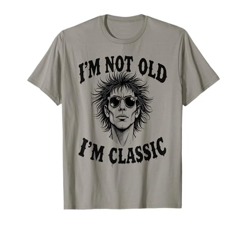 I Am Not Old I Am Classic Punk Rock Geschenk für Männer Frauen Kinder T-Shirt von Old School Rapper Popster Rocker Punker Graphic