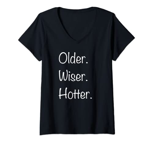 Older Wiser Hotter Birthday Cute Damen 30., 40., 50., 60 T-Shirt mit V-Ausschnitt von Older & Thriving