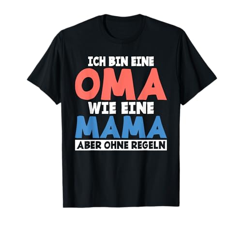 Ich bin eine Oma wie eine Mama aber ohne Regeln Omi T-Shirt von Oma Geschenke