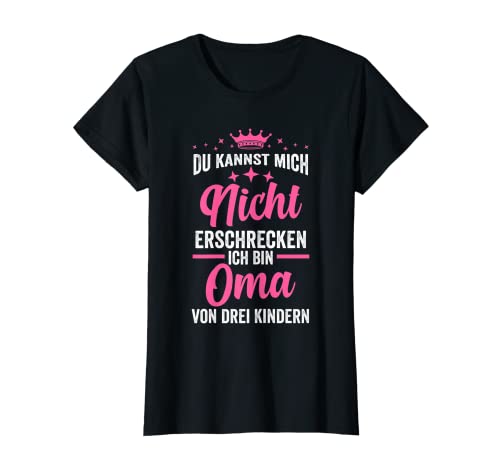 Damen Du kannst mich nicht erschrecken ich bin dreifache Oma T-Shirt von Oma Großmutter Uroma Urgroßmutter Geschenk