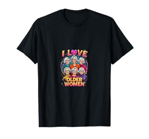 Ich Liebe Ältere Frauen Oma Lustig T-Shirt Ich Liebe Ältere Frauen Oma Lustig T-Shirt von Oma Lustig Blumen Retro