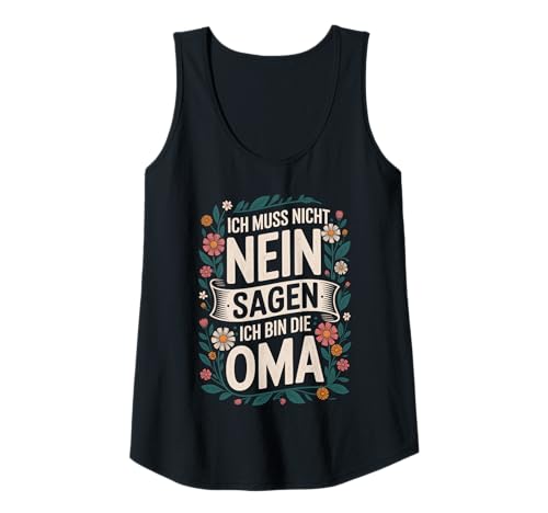 Damen Oma Geburtstag & Ich muss Nicht Nein Sagen ich Bin die Oma Tank Top Damen Oma Geburtstag & Ich muss Nicht Nein Sagen ich Bin die Oma Tank Top von Oma Muttertagsgeschenk & Oma Geschenk Ideen