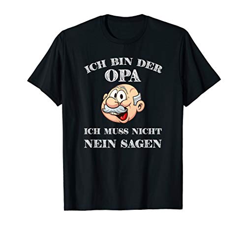Herren Ich bin der Opa, ich muss nicht nein sagen Großvater T-Shirt von Oma und Opa Geschenke und Geschenkideen