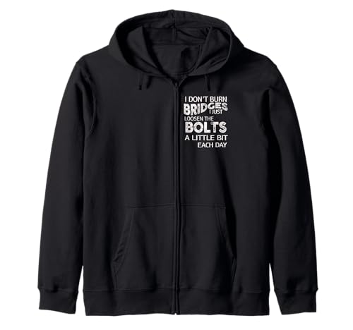 I Dont Burn Bridges I Loosen The Bolts Funny Men Women Kids Kapuzenjacke I Dont Burn Bridges I Loosen The Bolts Funny Men Women Kids Kapuzenjacke von On Job Designs
