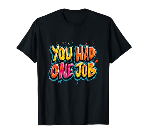 Cool You had one Job Motto für Erwachsene und Kinder T-Shirt Cool You had one Job Motto für Erwachsene und Kinder T-Shirt von One Job Outfit