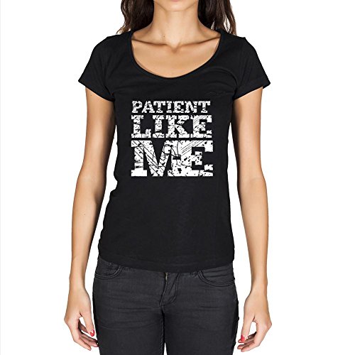 Damen T-Shirt Patienten wie ich – Patient Like Me – Grafik Tshirt Frauen Geschenk Ideen Jahrgang Dunkelschwarz XS von One in the City