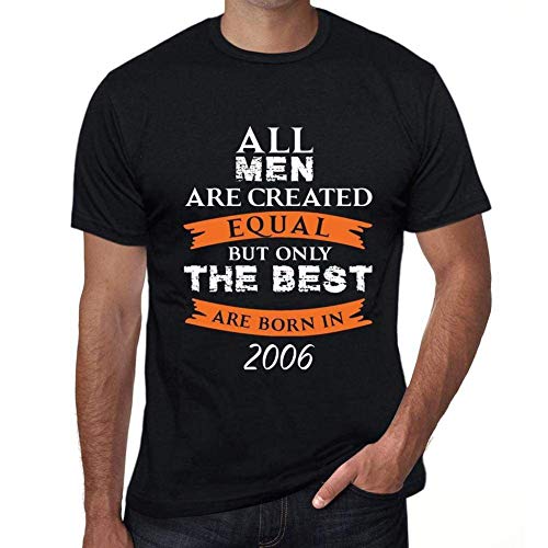 Herren Grafik T-Shirt – All Men Are Created Equal but Only The Best Are Born in 2006 – Geschenk 18. Geburtstag Jahrestag 18 Jahre Jubiläum 18 Jährige Mann Jahrgang 2006 Kurzarm Lustige Druck Du von One in the City