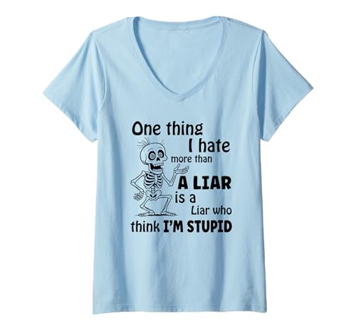 Damen Eine Sache, die ich mehr Hasse als einen Lügner, ist EIN Lügner, der Denkt T-Shirt mit V-Ausschnitt Damen Eine Sache, die ich mehr Hasse als einen Lügner, ist EIN Lügner, der Denkt T-Shirt mit V-Ausschnitt von One thing I hate more than a liar skeleton Tee