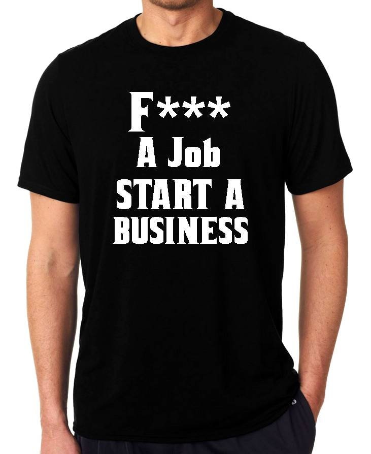 F A Job Start A Business Unternehmer T-Shirt von OneStopApparelShop