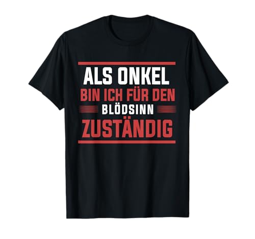 Ich bin für den Blödsinn zuständig Männer Lustiges Onkel T-Shirt von Onkel Geschenkidee