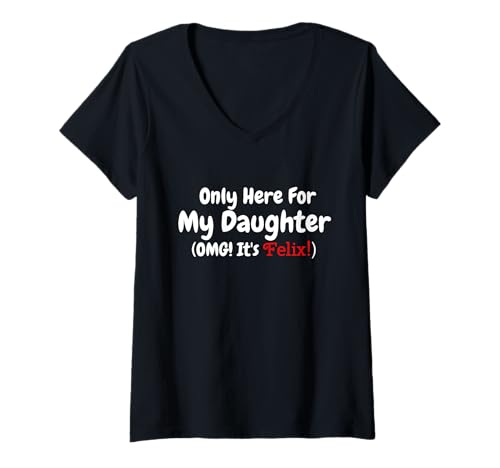 Damen Nur hier für meine Tochter OMG, es ist Felix T-Shirt mit V-Ausschnitt von Only Here For My Daughter OMG It's Felix