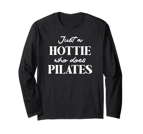 Hotties Do Pilates Hot Girls Go Pilates is My Happy Gym Hour Langarmshirt von Only Hotties Do Pilates Shirt,Hot Girls Do Pilates