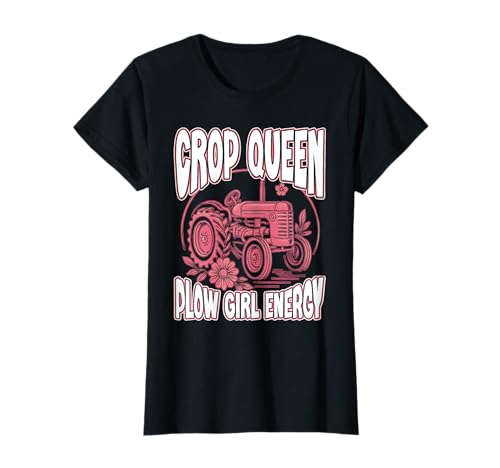 Crop Queen Plow Girl Energie Landwirt Frauen Bauernhof Lady Power T-Shirt von Oort 33 Production