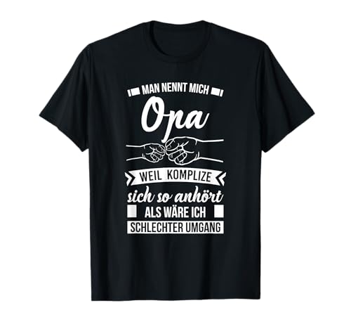 Man nennt mich Opa weil Komplize schlechter Umgang T-Shirt von Opa Enkel 2022 Bester der Welt Outfit Spruch