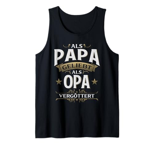 Herren Als Papa geliebt als Opa vergöttert – Geschenk Opa Tank Top Herren Als Papa geliebt als Opa vergöttert – Geschenk Opa Tank Top von Opa Geschenkideen Familie Opa Papa Lustiger Spruch